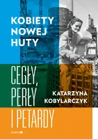 Okładka: Kobiety Nowej Huty Cegły, perły i petardy