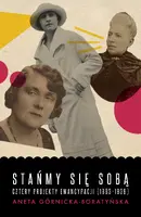 Okładka: Stańmy się sobą. Cztery projekty emancypacji (1863-1939)