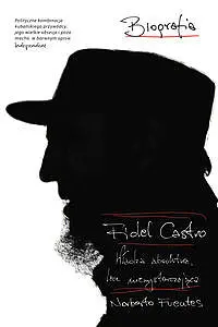 Okładka: Fidel Castro. Władza absolutna, lecz niewystarczająca