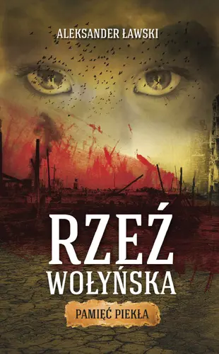 Okładka: Rzeź wołyńska. Pamięć piekła