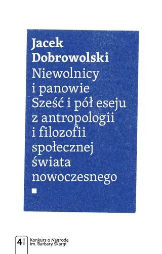 Okładka: Niewolnicy i panowie. Sześć i pół eseju z antropologii i filozofii społecznej świata