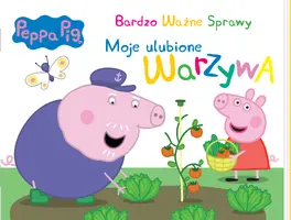 Okładka: Peppa Pig. Bardzo Ważne Sprawy. Moje ulubione warzywa