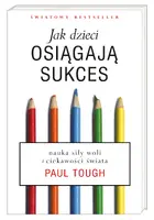 Okładka: Jak dzieci osiągają sukces. Nauka siły woli i ciekawości świata
