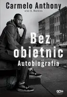 Okładka: Carmelo Anthony. Bez obietnic. Autobiografia