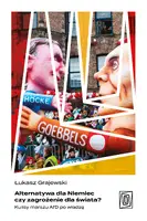 Okładka: Alternatywa dla Niemiec czy zagrożenie dla świata? Kulisy marszu AfD po władzę