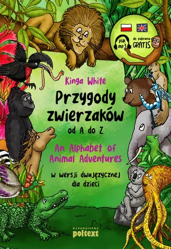 Okładka: Przygody zwierzaków od A do Z. An Alphabet of Animal Adventures w wersji dwujęzycznej dla dzieci
