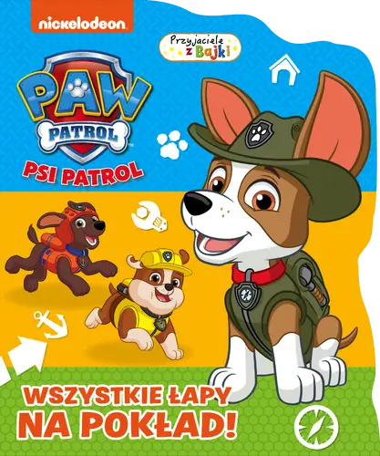 Okładka: Psi Patrol. Przyjaciele z bajki. Wszystkie łapy na pokład!