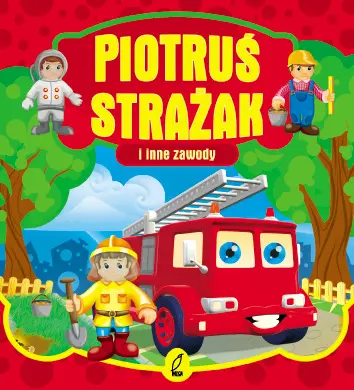 Okładka: Piotruś Strażak i inne zawody