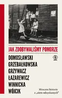 Okładka: Jak zdobywaliśmy Pomorze