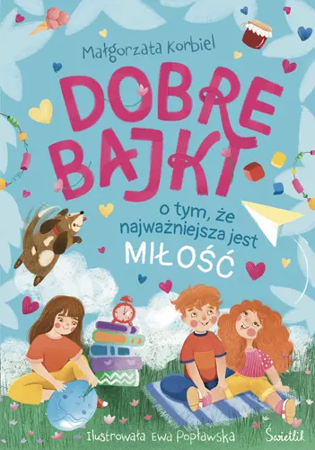 Okładka: Dobre bajki o tym, że najważniejsza jest miłość