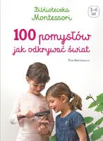 Okładka: Biblioteczka Montessori. 100 pomysłów, jak odkrywać świat