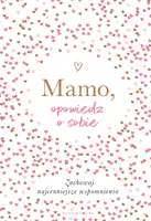 Okładka: Mamo, opowiedz o sobie
