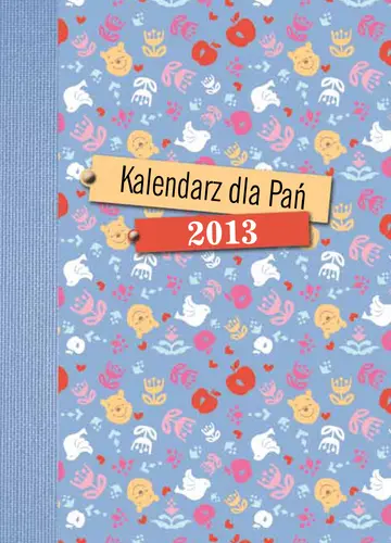Okładka: Kalendarz dla pań 2013. Kubuś Puchatek.