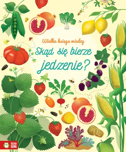 Okładka: Wielka księga wiedzy. Skąd się bierze jedzenie?