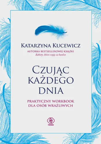 Okładka: Czując każdego dnia - praktyczny workbook dla osób wrażliwych