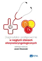 Okładka: Diagnostyka i postępowanie w nagłych stanach otorynolaryngologicznych