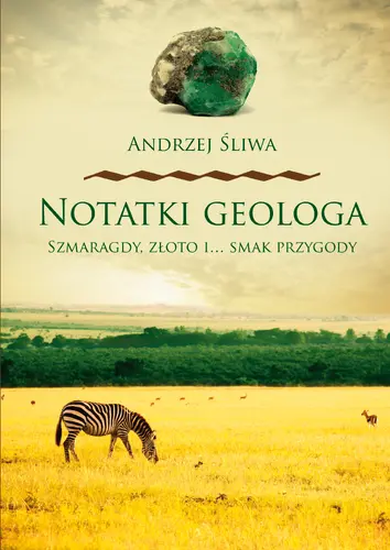 Okładka: Notatki geologa. Szmaragdy, złoto i… smak