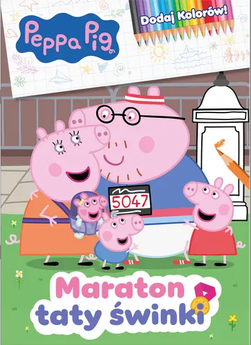 Okładka: Peppa Pig. Dodaj Kolorów. Maraton taty świnki