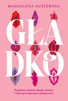 Okładka: Gładko. O polskim wstydzie, obsesji młodości i intymnych operacjach plastycznych