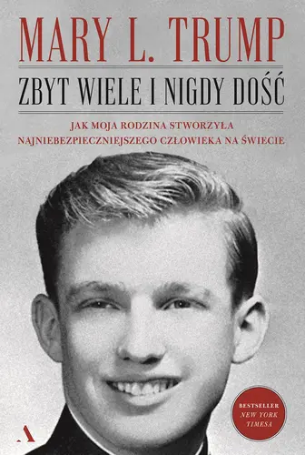 Okładka: Zbyt wiele i nigdy dość. Jak moja rodzina stworzyła najniebezpieczniejszego człowieka na świecie