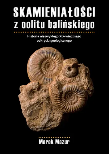 Okładka: Skamieniałości z oolitu balińskiego. Historia niezwykłego XIX-wiecznego odkrycia geologicznego