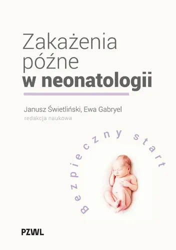 Okładka: Zakażenia późne w neonatologii. Bezpieczny start