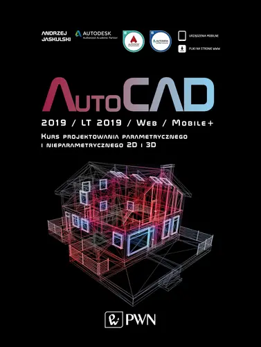 Okładka: AutoCAD 2019 / LT 2019 / Web / Mobile+ Kurs projektowania parametrycznego i nieparametrycznego 2D i 3D