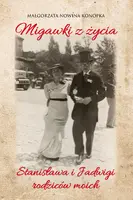Okładka: Migawki z życia Stanisława i Jadwigi - rodziców moich