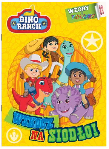Okładka: Dino Ranch. Wzory i Kolory cz 1 Wskocz na siodło!
