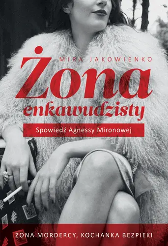 Okładka: Żona enkawudzisty. Spowiedź Agnessy Mironowej