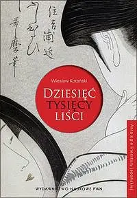 Okładka: Dziesięć tysięcy liści. Antologia literatury japońskiej.