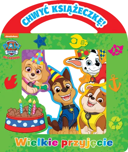 Okładka: Psi Patrol. Chwyć Książeczkę. Wielkie przyjęcie