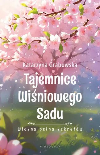 Okładka: Tajemnice Wiśniowego Sadu - Wiosna pełna sekretów