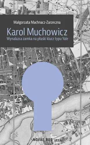 Okładka: Karol Muchowicz. Wynalazca zamka na płaski klucz typu Yale