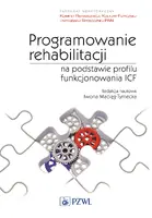 Okładka: Programowanie rehabilitacji na podstawie profilu funkcjonowania ICF