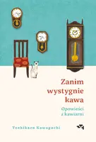 Okładka: Opowieści z kawiarni. Zanim wystygnie kawa Tom 2
