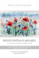 Okładka: Rośliny kwitną w akwareli / Plants Bloom in Watercolour