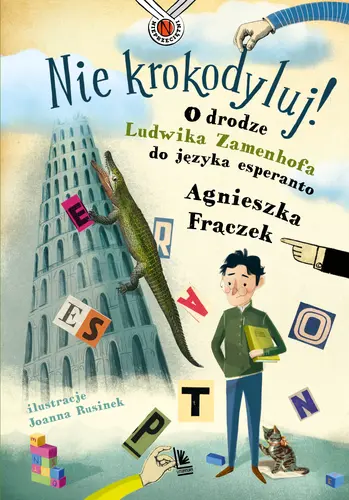 Okładka: Nie krokodyluj! O drodze Ludwika Zamenhofa do języka esperanto