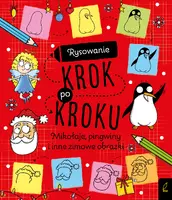 Okładka: Rysowanie krok po kroku. Mikołaje, pingwiny i inne zimowe obrazki