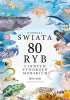 Okładka: Dookoła świata. 80 ryb i innych stworzeń morskich