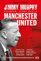 Okładka: Jimmy Murphy: człowiek, który ocalił Manchester United