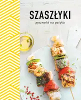 Okładka: Szaszłyki. Pyszności na patyku