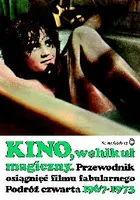 Okładka: Kino, wehikuł magiczny Przewodnik osiągnięć filmu fabularnego Podróż czwarta 1967-1973