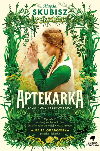 Okładka: Aptekarka. Saga Rodu Tyszkowskich. Tom 1