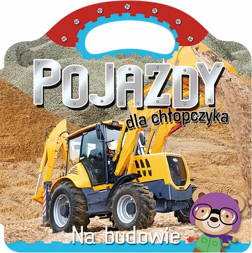 Okładka: Pojazdy dla chłopczyka. Na budowie