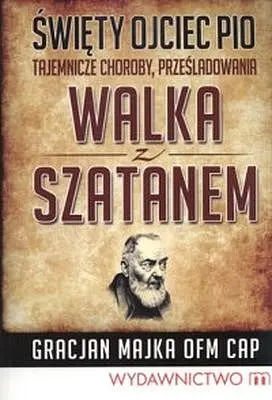 Okładka: Święty Ojciec Pio. Walka z szatanem