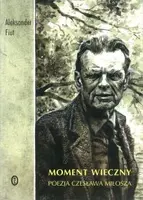 Okładka: Moment wieczny. Poezja Czesława Miłosza
