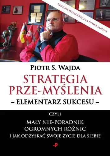 Okładka: Strategia prze-myślenia - elementarz sukcesu - czyli mały nie-poradnik ogromnych różnic i jak odzyskać swoje życie dla siebie