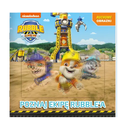 Okładka: Rubble and crew. Ruchome obrazki. Poznajcie ekipę Rubble'a