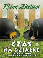 Okładka: Czas na działkę. Dwóch facetów, jedna szopa, zero pojęcia...